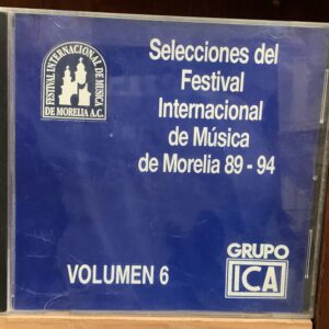 Selecciones del Festival Internacional de M?sica de Morelia 89-94, Vol. 6