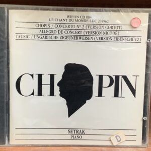 Chopin / Concerto N° 2 (Version Cortot) / Allegro de Concert (Version Nicodé) / Tausig / Ungarische Zigeunerweisen (Version Eibenschütz)