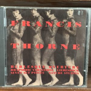 Francis Thorne: Burlesque Overture / Rhapsodic Variations / Nature Studies