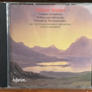 William Wallace: Creation Symphony / Pelléas and Mélisande