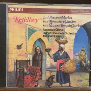 Ketèlbey: In a Persian Market, In a Monastery Garden & In a Chinese Temple Garden